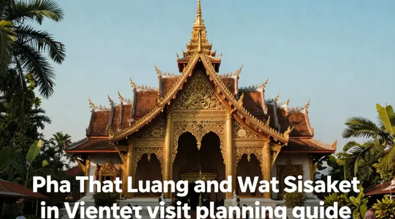 How to Plan the Perfect Visit to Pha That Luang and Wat Sisaket in Vientiane