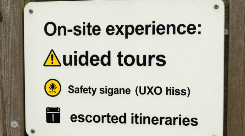 What to Expect On-Site: Tours, Safety (UXO Risk), Facilities, and Guided Itineraries