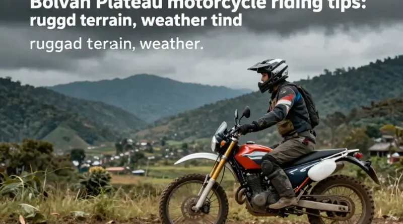 Essential Tips for Riding the Bolaven Plateau: Terrain, Weather, and Safety