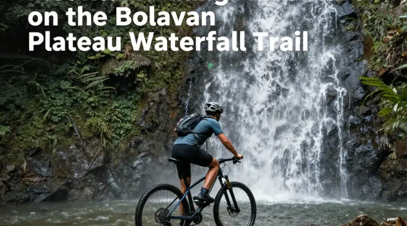 Mountain Biking on the Bolaven Plateau: Ultimate Waterfall-to-Waterfall Adventure Guide