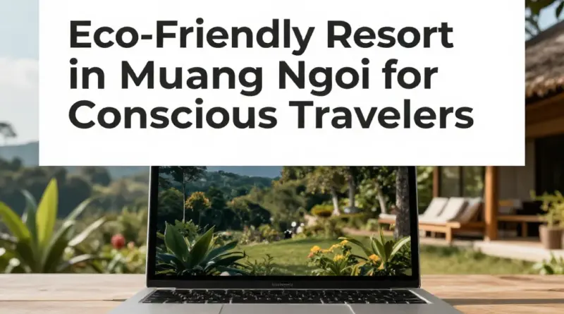 Best Eco-Friendly Resorts in Muang Ngoi for Conscious Travelers
