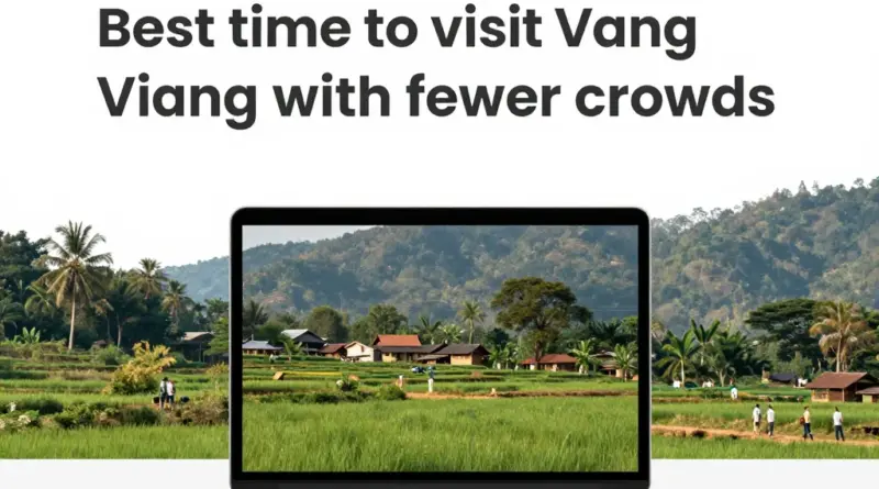 Best Time to Visit Vang Vieng: How to Avoid the Crowds