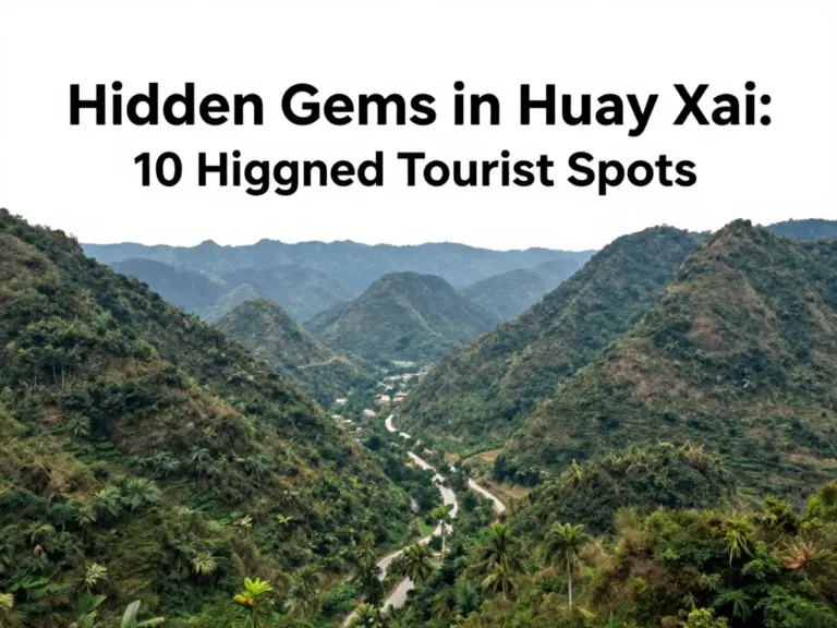 Hidden Gems in Huay Xai: 10 Places Most Tourists Miss
